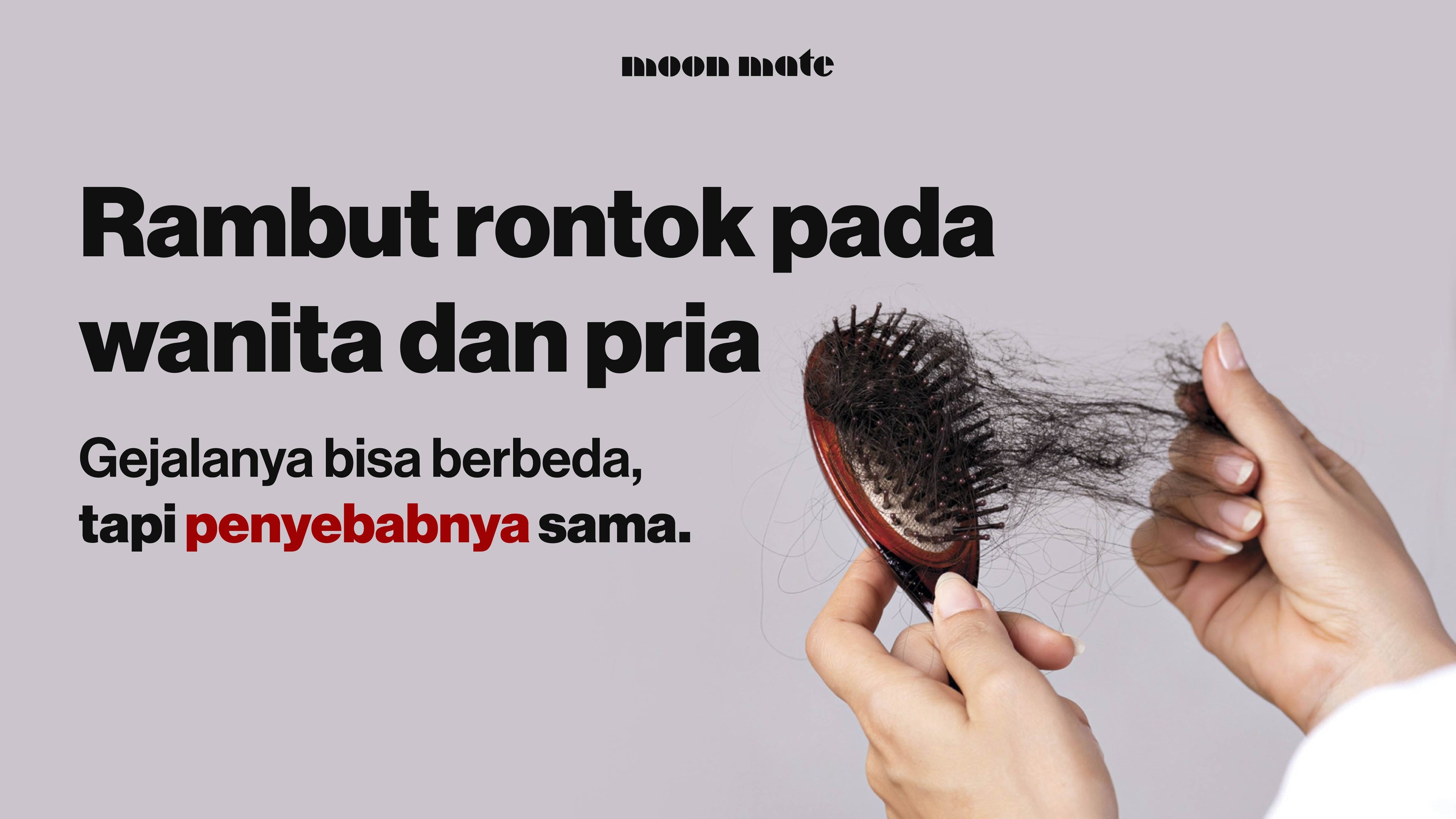 Rambut Rontok pada Wanita dan Pria: Gejalanya Berbeda, Penyebabnya Sering Sama