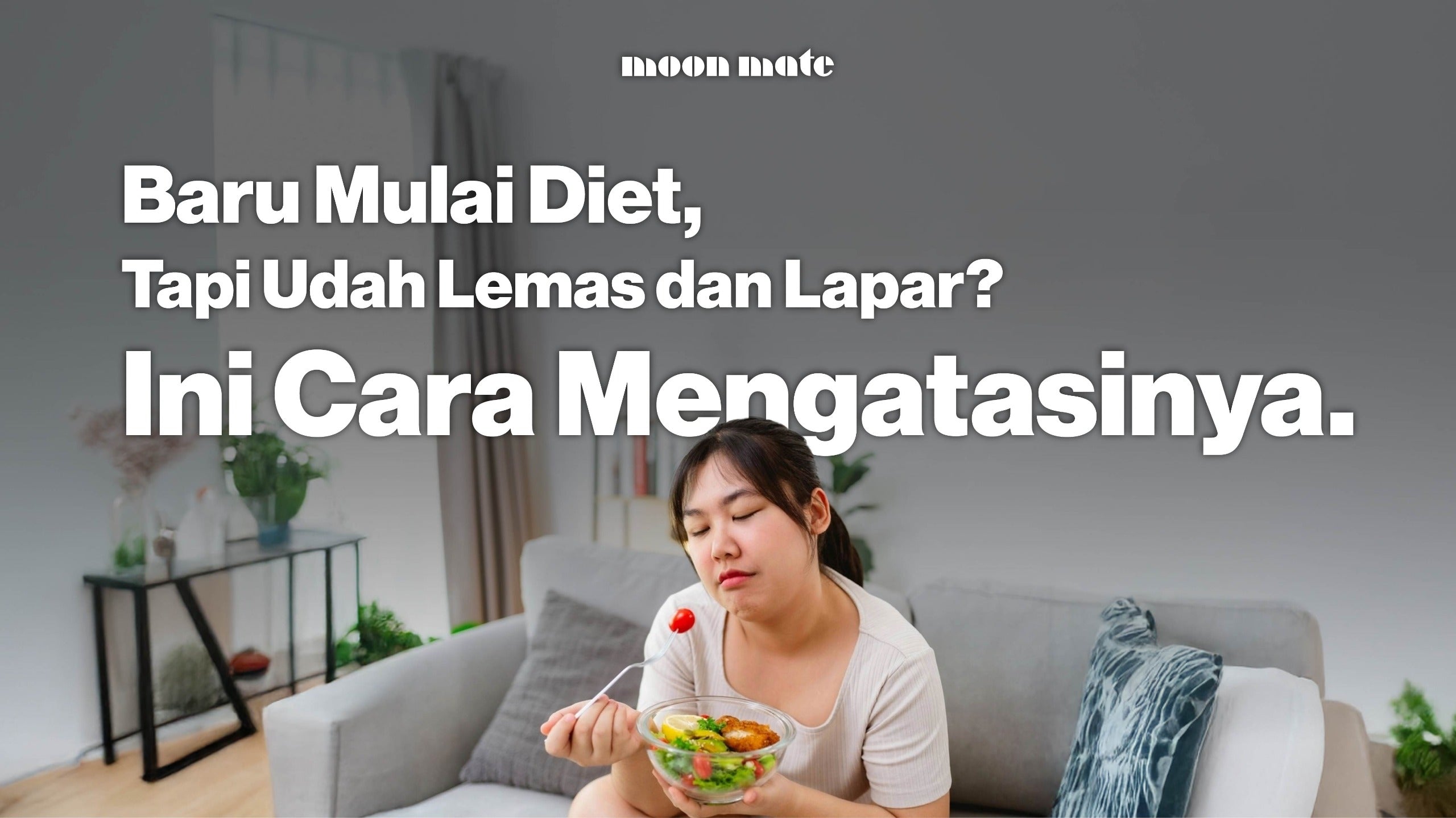 Baru Mulai Diet, Tapi Sudah Lemas dan Lapar? Ini Cara Mengatasinya dengan Benar